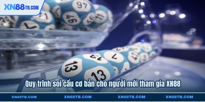 Quy trình soi cầu cơ bản cho người mới tham gia XN88