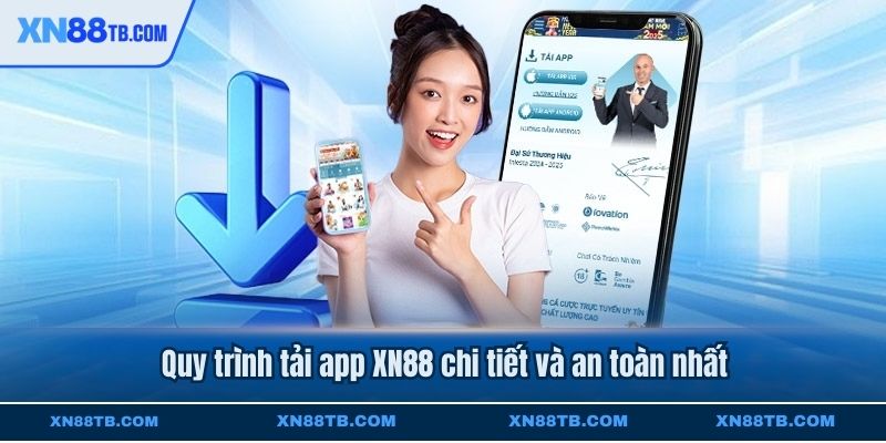 Quy trình tải app XN88 chi tiết và an toàn nhất