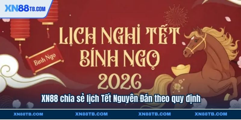 XN88 chia sẻ lịch Tết Nguyên Đán theo quy định